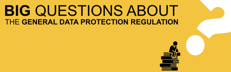 Big Questions About the General Data Protection Regulation