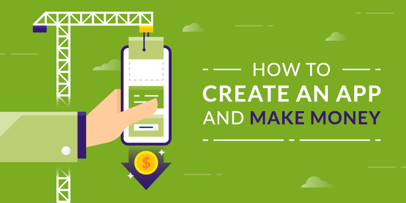 How to Create an App and Make Money