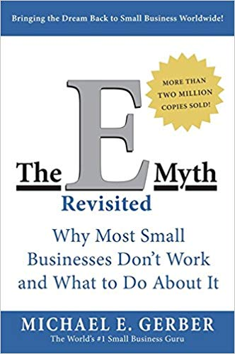 The E-Myth Revisited: Why Most Small Businesses Don't Work and What to Do About It book