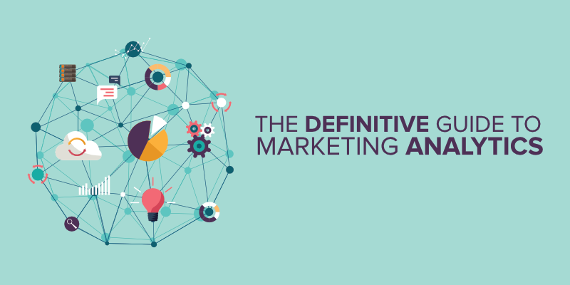 The Definitive Guide to Marketing Analytics