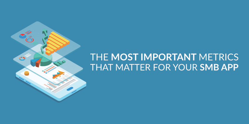 The Most Important Metrics That Matter For Your SMB App